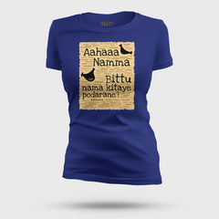 Aahaaa Namma Bittu Nama Kitaye Podarane Women's T-Shirt in Royal Blue Color