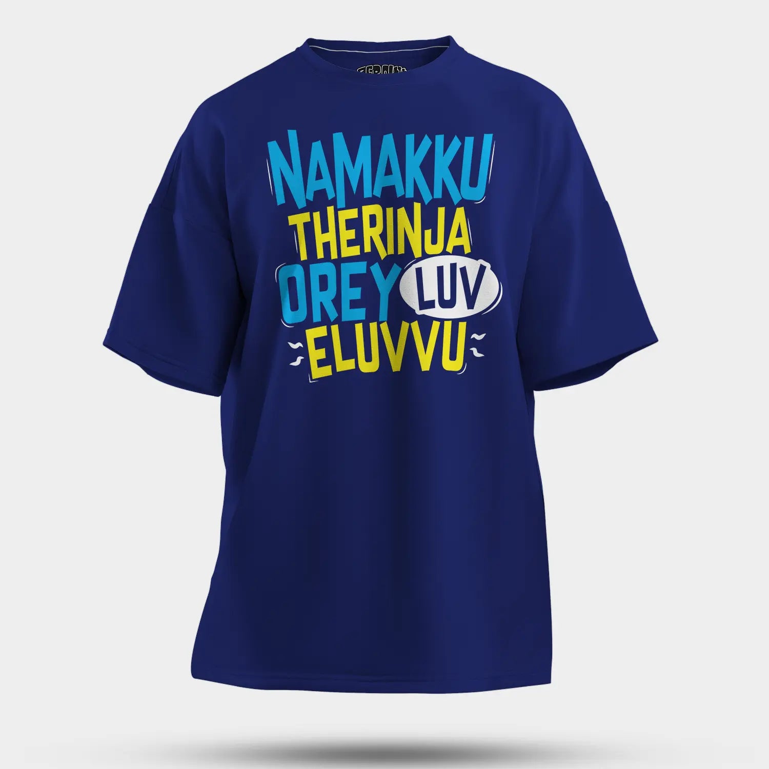 Namakku Therinja Orey Luv, Eluvvu Men/Unisex Oversized T-Shirt in Royal Blue Color