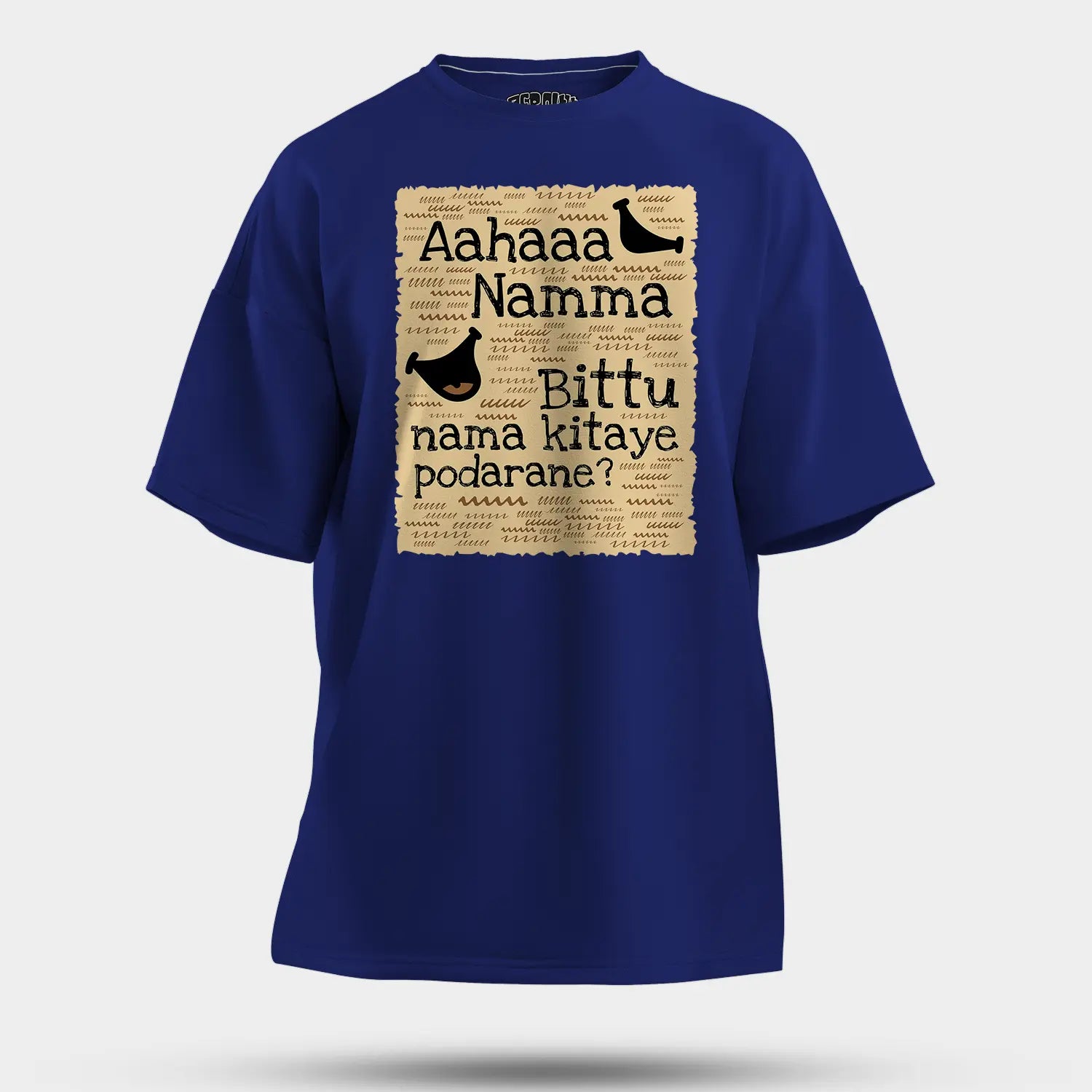 Aahaaa Namma Bittu Nama Kitaye Podarane Men/Unisex Oversized T-Shirt in Royal Blue Color