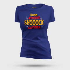 Naan Apudiye Shoooock Aayitten Women's T-Shirt in Royal Blue Color