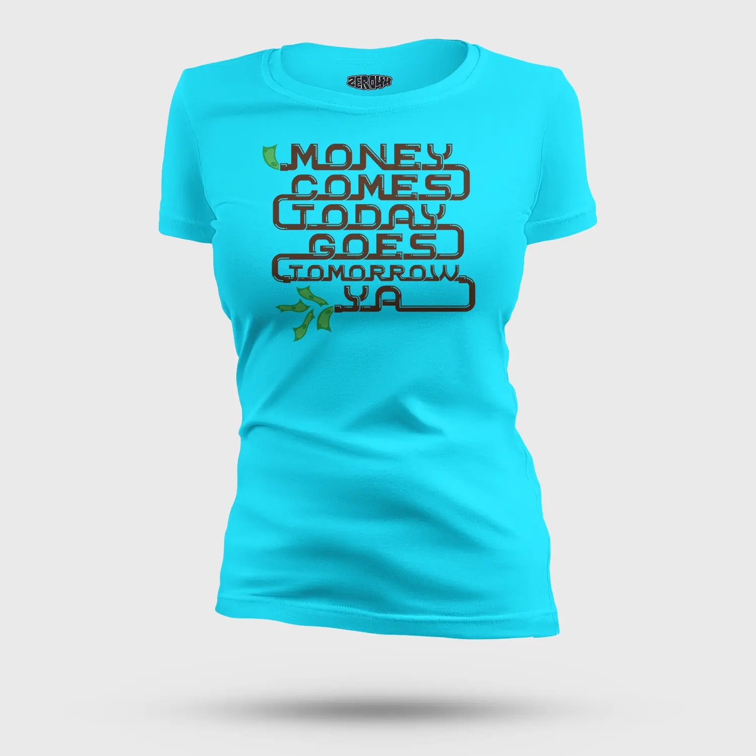 Money Comes Today Goes Tomorrow Ya Women's T-Shirt in SkyBlue Color
