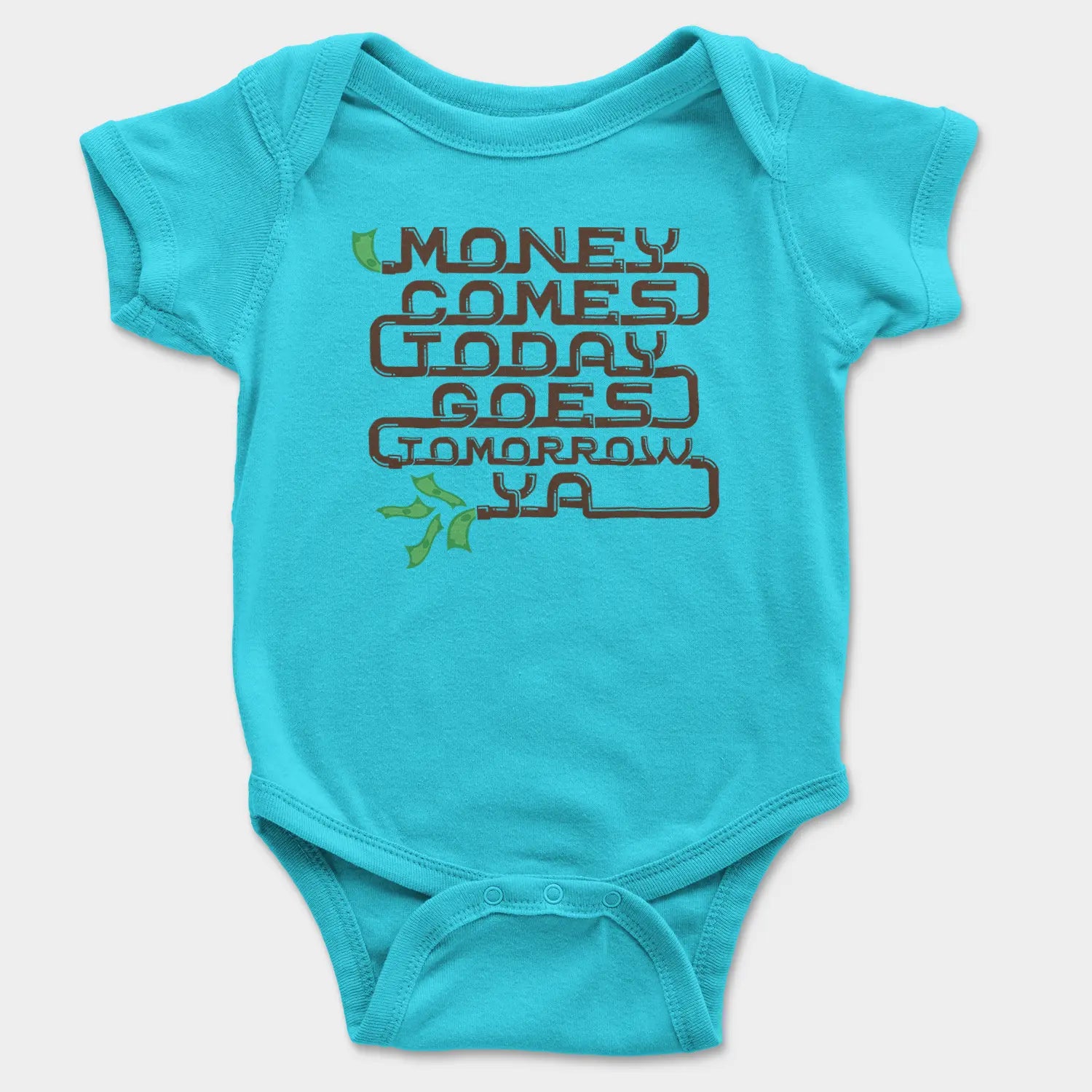 Money Comes Today Goes Tomorrow Ya Onesie/Romper in SkyBlue Color