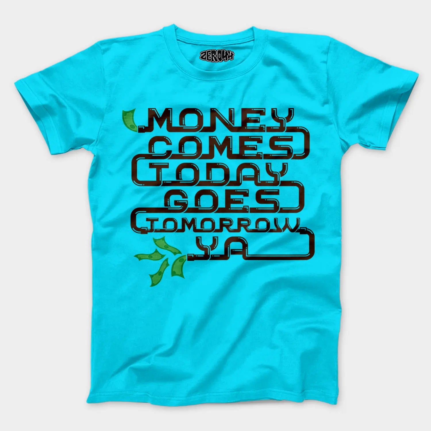 Money Comes Today Goes Tomorrow Ya Men/Unisex T-Shirt in SkyBlue Color