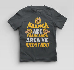 Naanga Adi Vaangada Area Ve Kedayadu Boys Round Neck T-Shirt in Steel Grey Color