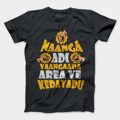 Naanga Adi Vaangada Area Ve Kedayadu Men/Unisex T-Shirt in Steel Grey Color