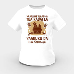 Yaarume Ilaadha Tea Kadai La Yaaruku Da Tea Aathara? Girls Round Neck T-Shirt in White Color