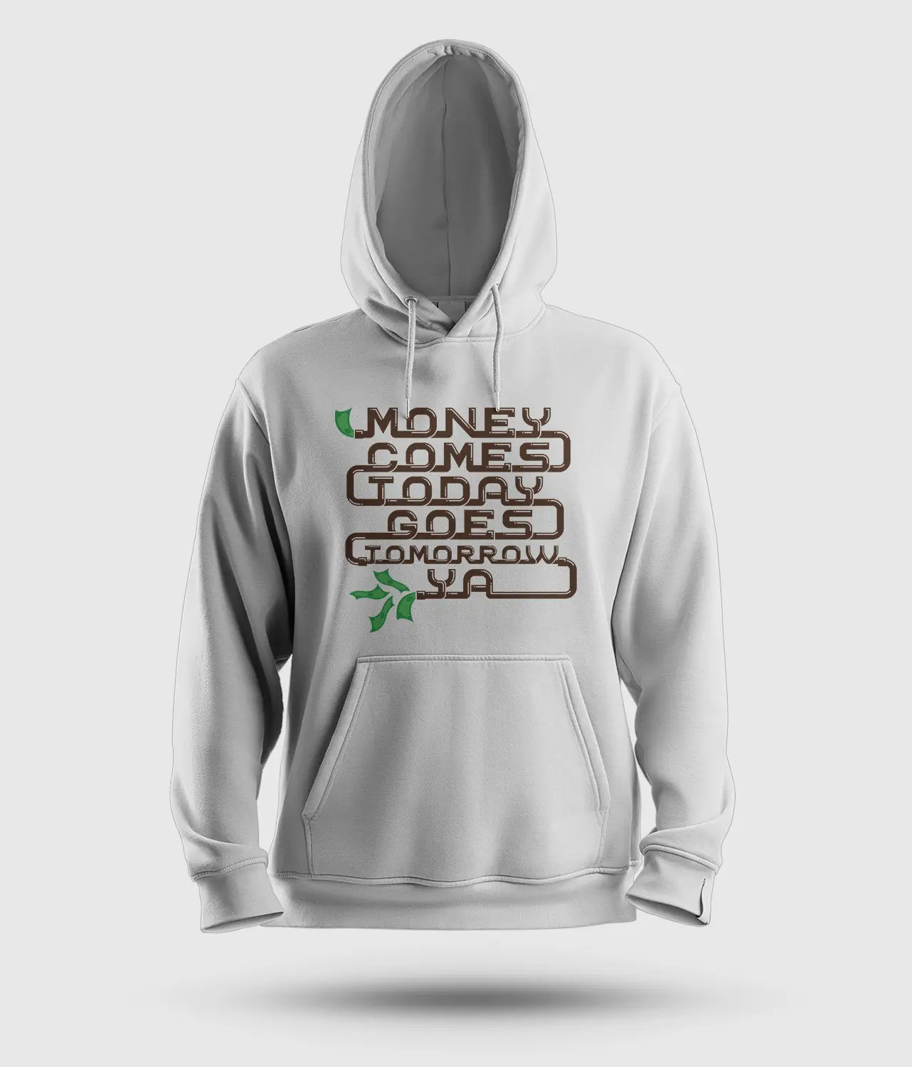 Money Comes Today Goes Tomorrow Ya Men/Unisex Hoodie in White Color
