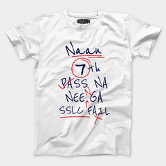 Naan 7Th Pass Na, Neenge Sslc Fail Men/Unisex T-Shirt in White Color