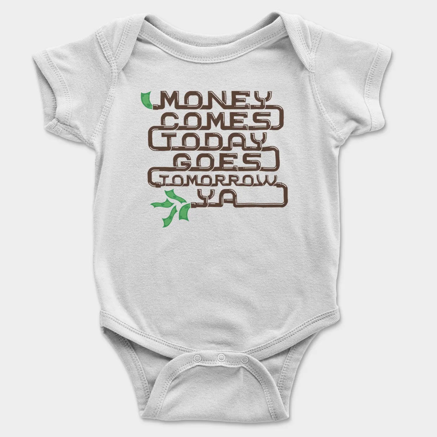 Money Comes Today Goes Tomorrow Ya Onesie/Romper in White Color