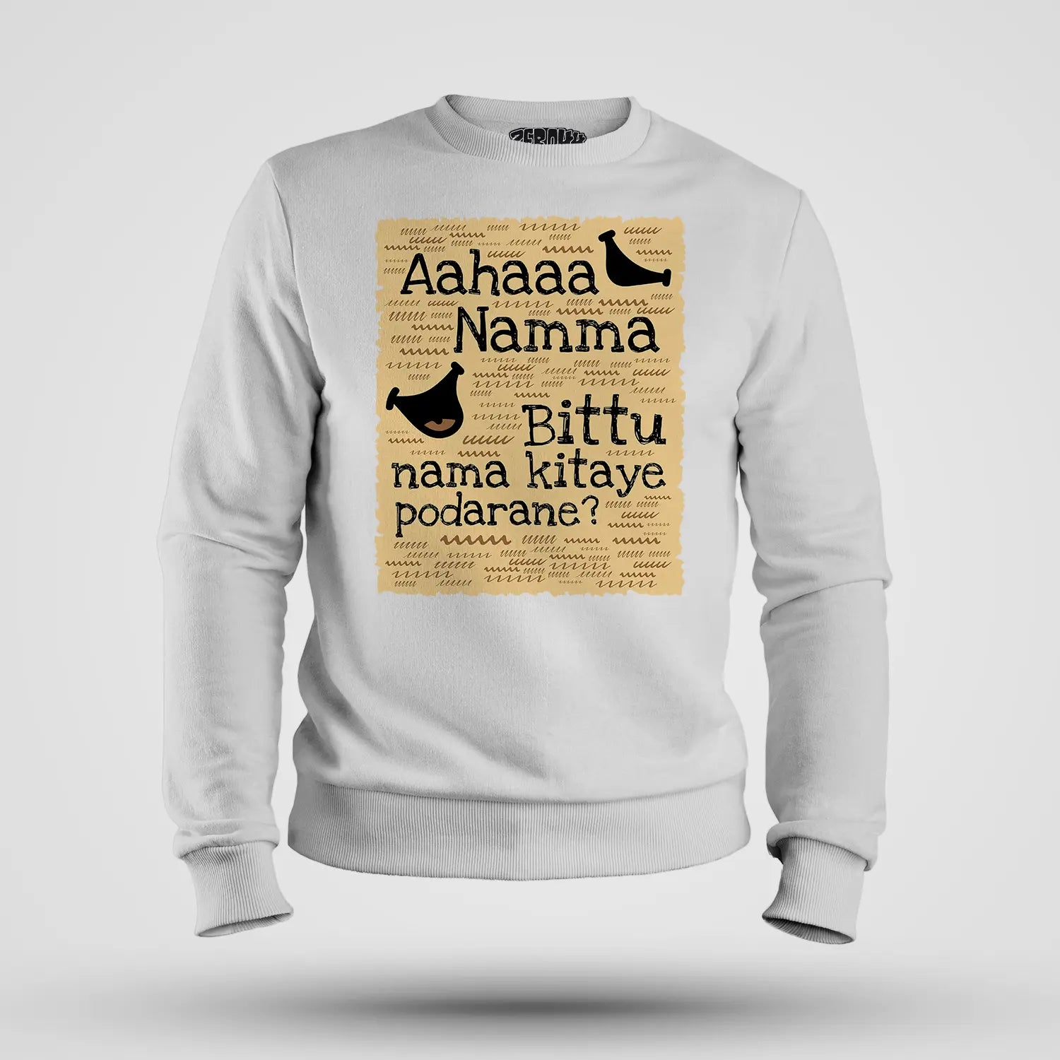 Aahaaa Namma Bittu Nama Kitaye Podarane Men/Unisex Sweatshirt in White Color
