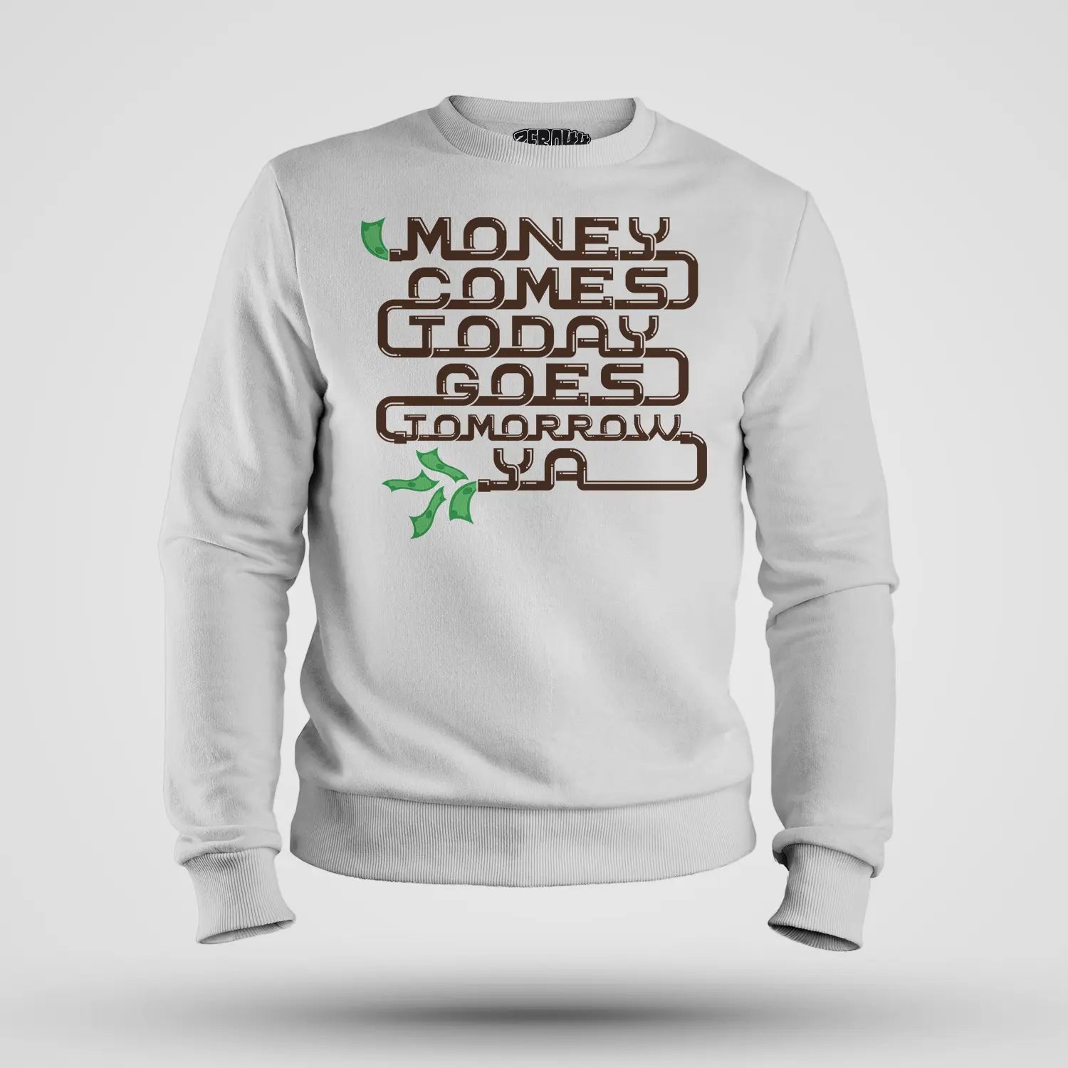 Money Comes Today Goes Tomorrow Ya Men/Unisex Sweatshirt in White Color