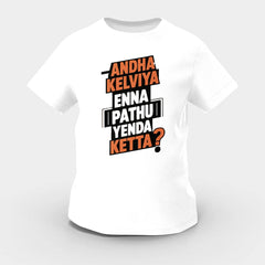 Andha Kelviya Enna Pathu Yenda Ketta Girls Round Neck T-Shirt in White Color