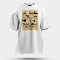 Aahaaa Namma Bittu Nama Kitaye Podarane Men/Unisex Oversized T-Shirt in White Color