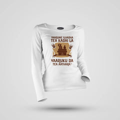 Yaarume Ilaadha Tea Kadai La Yaaruku Da Tea Aathara? Women's Long Sleeve T-Shirt in White Color