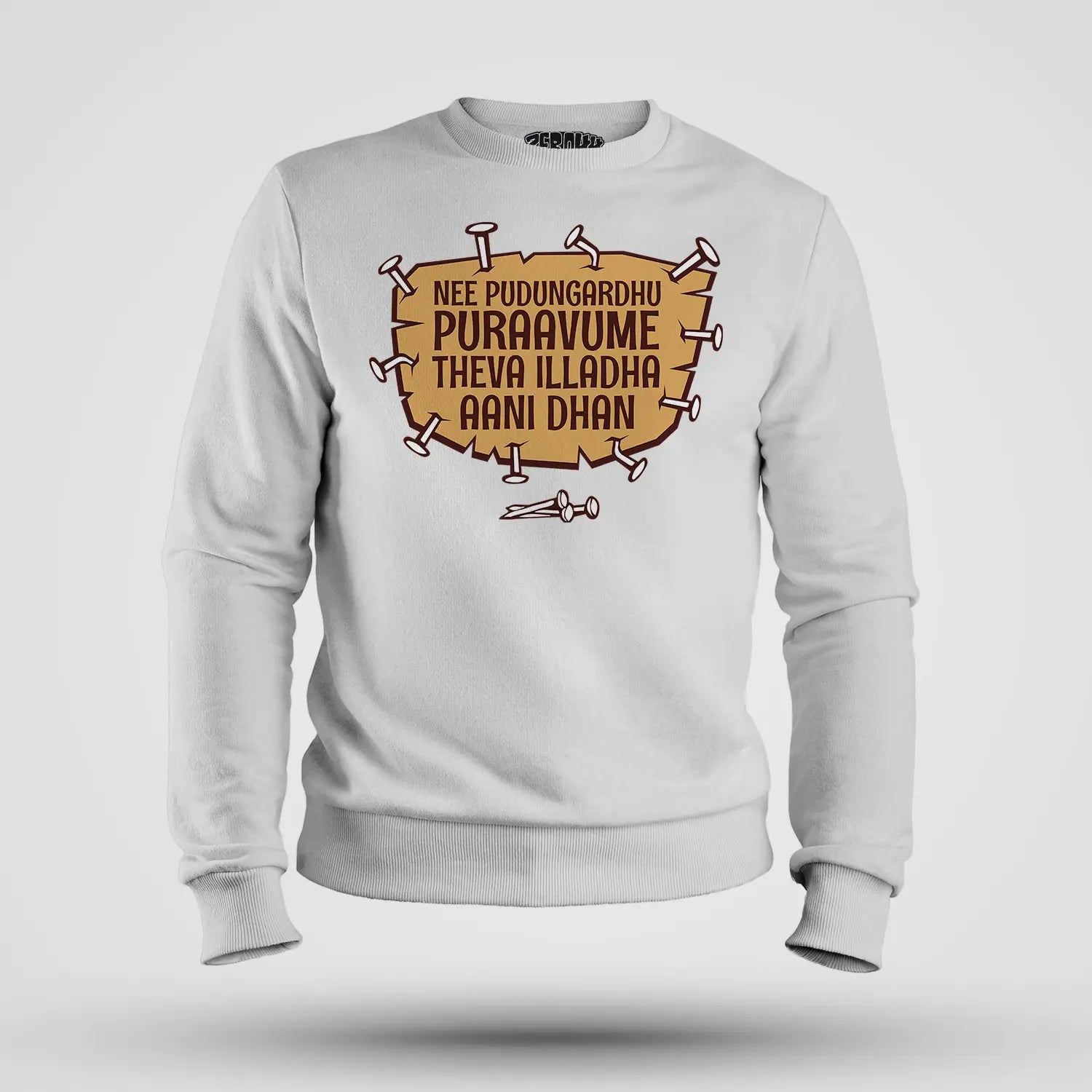 Nee Pudungurathu Puraavume Theva Illadha Aani Dhan Men/Unisex Sweatshirt in White Color