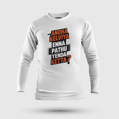 Andha Kelviya Enna Pathu Yenda Ketta Men/Unisex Long Sleeve T-Shirt in White Color