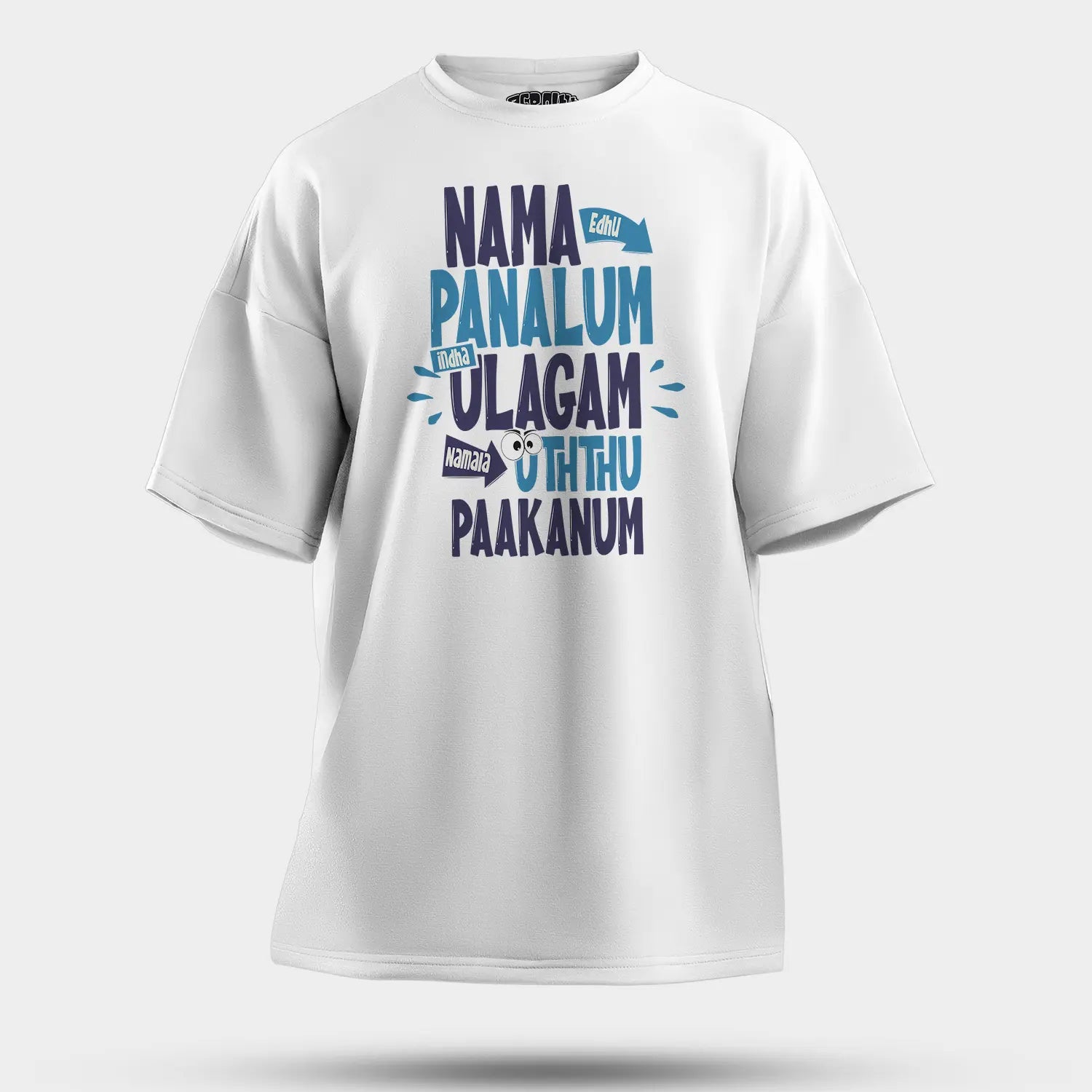 Nama Edhu Panalum Indha Ulagam Namala Uththu Paakanum Men/Unisex Oversized T-Shirt in White Color