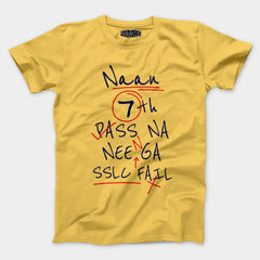 Naan 7Th Pass Na, Neenge Sslc Fail Men/Unisex T-Shirt in Yellow Color